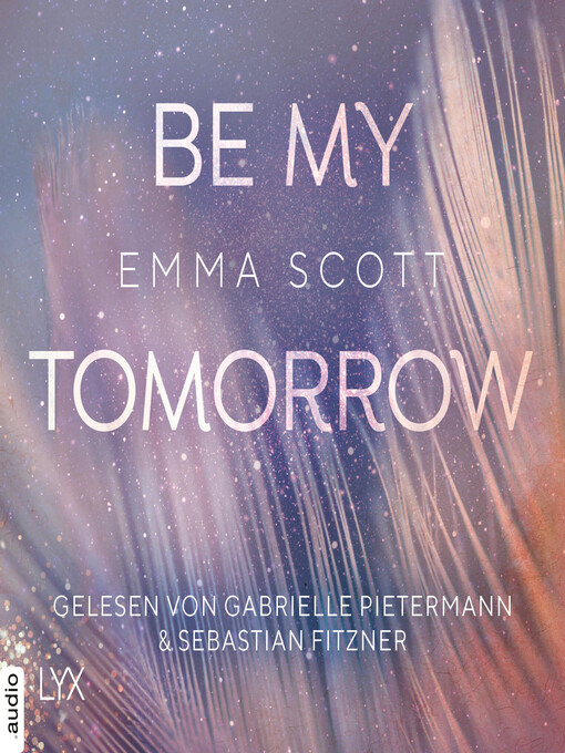 Titeldetails für Be My Tomorrow--Only-Love-Trilogie, Teil 1 nach Emma Scott - Verfügbar